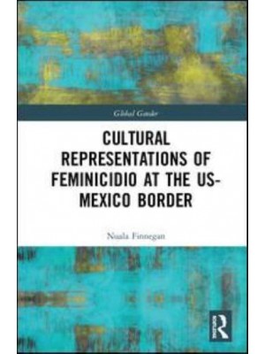 Cultural Representations of Feminicidio at the US-Mexico Border - Global Gender