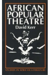 African Popular Theatre From Pre-Colonial Times to the Present Day - Studies in African Literature