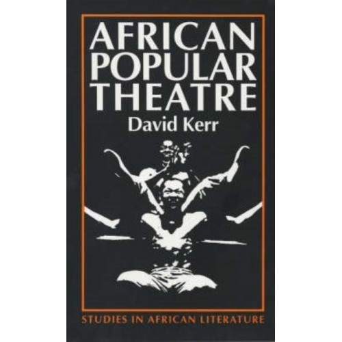 African Popular Theatre From Pre-Colonial Times to the Present Day - Studies in African Literature
