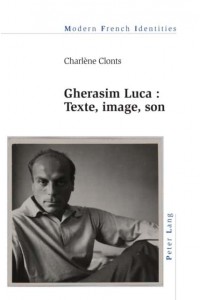 Gherasim Luca : texte, image, son - Modern French Identities
