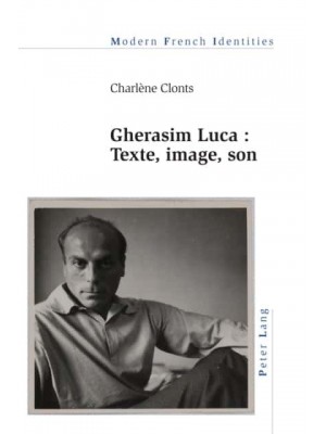 Gherasim Luca : texte, image, son - Modern French Identities
