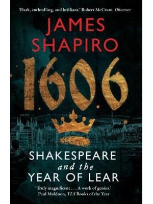 1606 Shakespeare and the Year of Lear