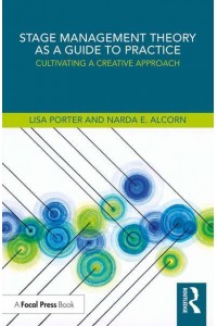 Stage Management Theory as a Guide to Practice Cultivating a Creative Approach