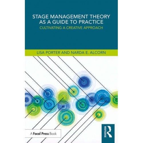 Stage Management Theory as a Guide to Practice Cultivating a Creative Approach