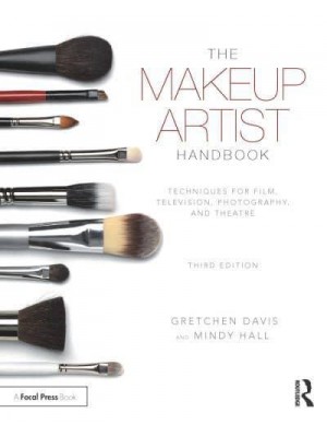 The Makeup Artist Handbook Techniques for Film, Television, Photography, and Theatre