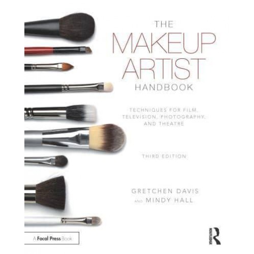 The Makeup Artist Handbook Techniques for Film, Television, Photography, and Theatre