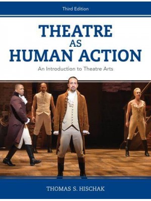 Theatre as Human Action An Introduction to Theatre Arts