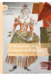 Shakespeare and Costume in Practice - Shakespeare in Practice