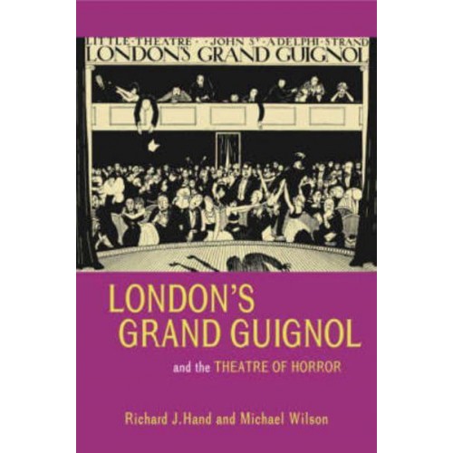 London's Grand Guignol and the Theatre of Horror - Exeter Performance Studies