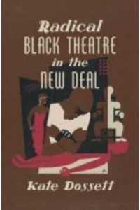 Radical Black Theatre in the New Deal - The John Hope Franklin Series in African American History and Culture