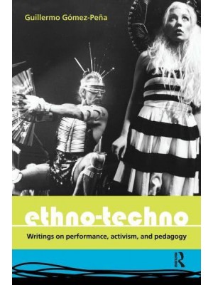 Ethno-Techno Writings on Performance, Activism, and Pedagogy