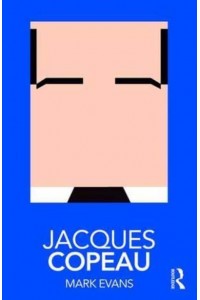 Jacques Copeau - Routledge Performance Practitioners