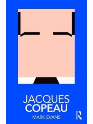 Jacques Copeau - Routledge Performance Practitioners
