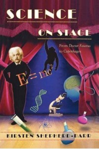Science on Stage From Doctor Faustus to Copenhagen