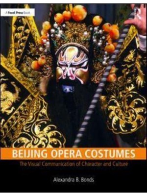 Beijing Opera Costumes The Visual Communication of Character and Culture