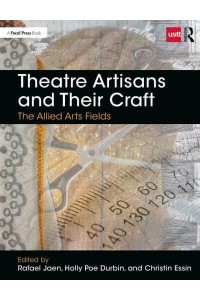 Theatre Artisans and Their Craft The Allied Arts Fields - Backstage