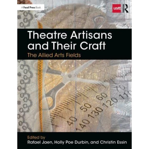 Theatre Artisans and Their Craft The Allied Arts Fields - Backstage