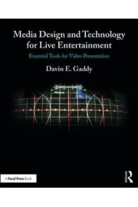 Media Design and Technology for Live Entertainment Essential Tools for Video Presentation