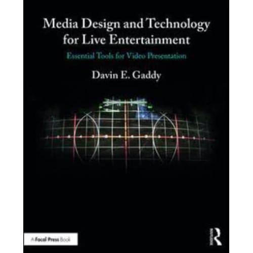 Media Design and Technology for Live Entertainment Essential Tools for Video Presentation