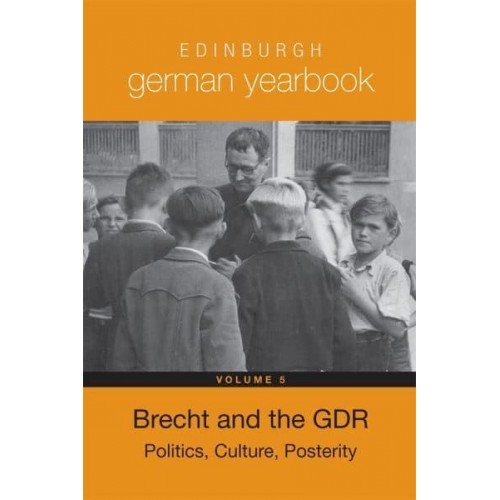 Brecht and the GDR Politics, Culture, Posterity - Edinburgh German Yearbook