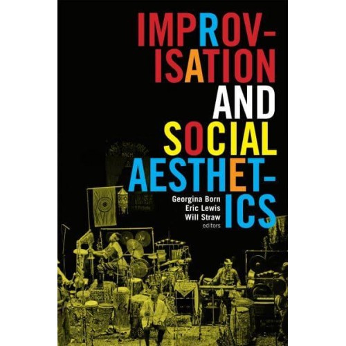 Improvisation and Social Aesthetics - Improvisation, Community, and Social Practice