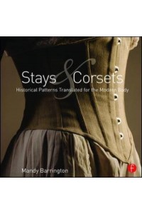 Stays and Corsets Historical Patterns Translated for the Modern Body