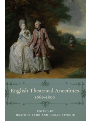 English Theatrical Anecdotes, 1660-1800
