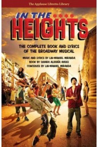 In the Heights The Complete Book and Lyrics of the Broadway Musical - The Applause Libretto Library Series