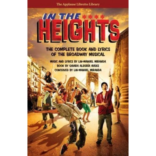 In the Heights The Complete Book and Lyrics of the Broadway Musical - The Applause Libretto Library Series