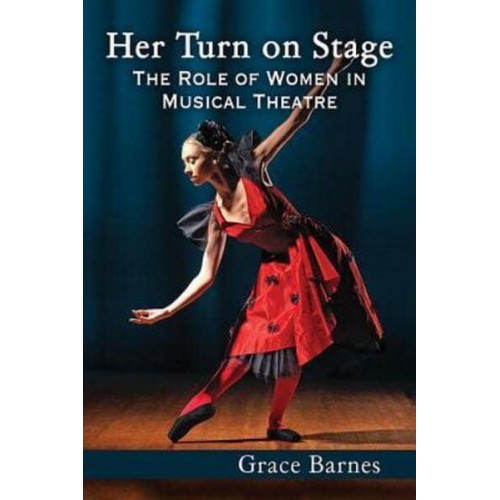 Her Turn on Stage The Role of Women in Musical Theatre