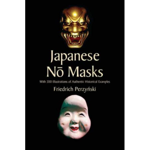 Japanese No Masks With 300 Illustrations of Authentic Historical Examples - Dover Fine Art, History of Art