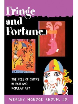 Fringe and Fortune The Role of Critics in High and Popular Art