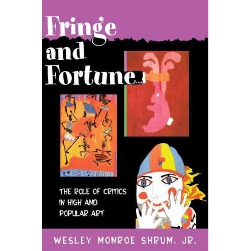 Fringe and Fortune The Role of Critics in High and Popular Art