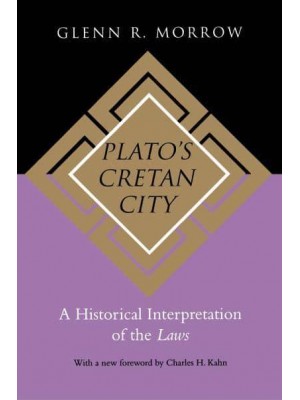 Plato's Cretan City A Historical Interpretation of the Laws