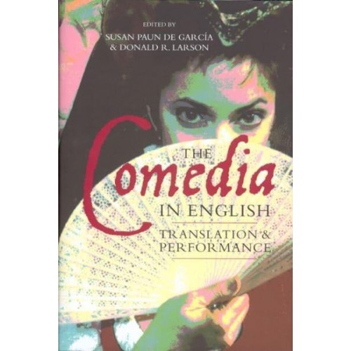 The Comedia in English Translation and Performance - Colección Támesis. Serie A, Monografías