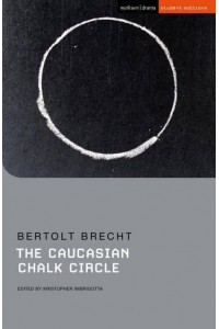 The Caucasian Chalk Circle - Methuen Drama Student Editions