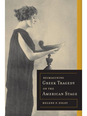 Reimagining Greek Tragedy on the American Stage - Sather Classical Lectures