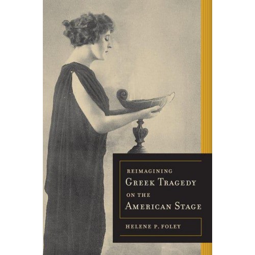 Reimagining Greek Tragedy on the American Stage - Sather Classical Lectures