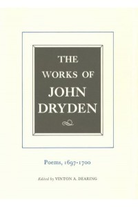 The Works of John Dryden. Vol. 7 Poems, 1697-1700 - Works of John Dryden
