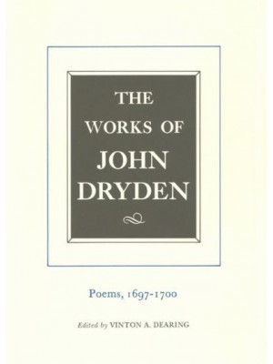 The Works of John Dryden. Vol. 7 Poems, 1697-1700 - Works of John Dryden