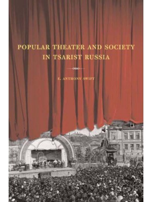 Popular Theater and Society in Tsarist Russia - Studies on the History of Society and Culture