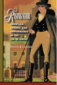 Rising Star Dandyism, Gender, and Performance in the Fin De Siècle