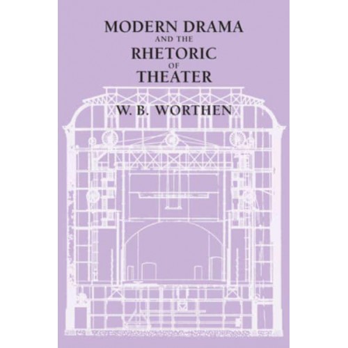Modern Drama and the Rhetoric of Theater