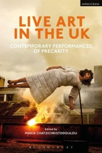 Live Art in the UK Contemporary Performances of Precarity