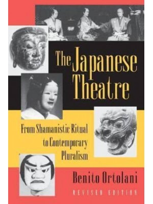 The Japanese Theatre From Shamanistic Ritual to Contemporary Pluralism