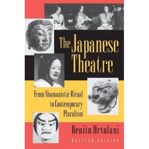 The Japanese Theatre From Shamanistic Ritual to Contemporary Pluralism