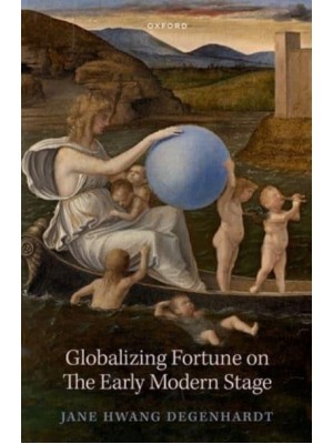 Globalizing Fortune on the Early Modern Stage