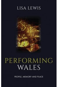 Performing Wales People, Memory and Place