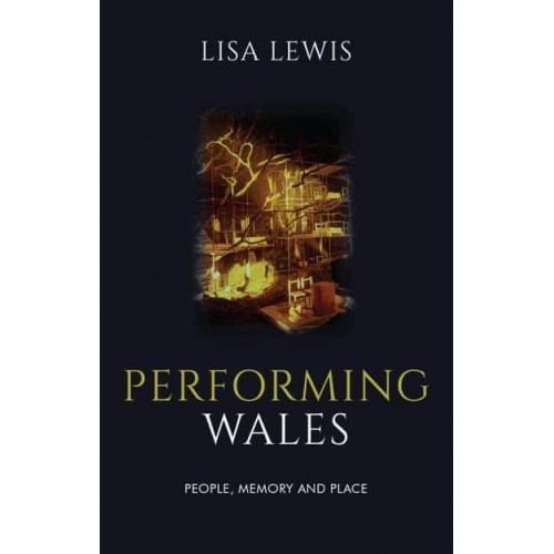 Performing Wales People, Memory and Place