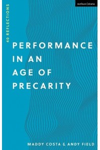 Performance in an Age of Precarity 40 Reflections